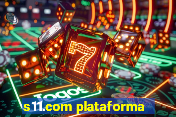 s11.com plataforma